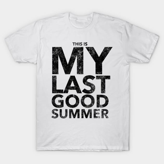 This is my last good summer T-Shirt by mivpiv